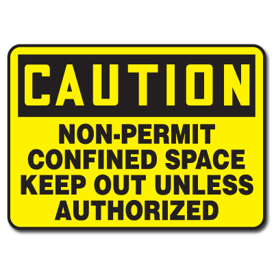 yellow sign saying Caution non-permit confined space keep out unless authorized
